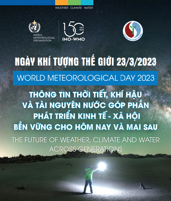 Ngày Khí tượng Thế giới 23/3 năm 2023 “Thông tin thời tiết, khí hậu và tài nguyên nước góp phần phát triển kinh tế- xã hội bền vững cho hôm nay và mai sau”